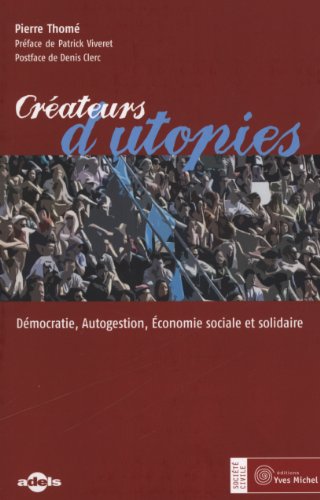 Créateurs d'utopies: Démocratie, autogestion, économie sociale et solidaire 9782364290136