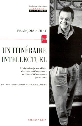 Un itinéraire intellectuel: L'historien journaliste de France-Observateur au Nouvel Observateur (1958-1197) 9782702129524