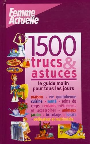 1500 Trucs et astuces: Le guide malin pour tous les jours 9782906221185