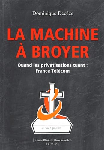 La Machine à broyer: France Télécom 9782350130019