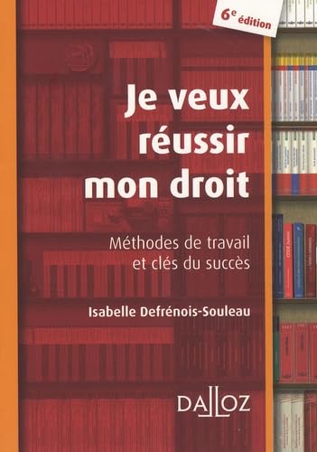Je veux réussir mon droit: Méthodes de travail et clés du succès 9782247075416