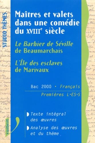 Maîtres et valets dans une comédie du XVIIIe siècle : L'île des esclaves de Marivaux - Le barbier de Séville de Beaumarchais 9782711762330