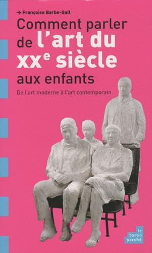 Comment parler de l'art du XXe siècle aux enfants ?: De l'art moderne à l'art contemporain 9782360800247