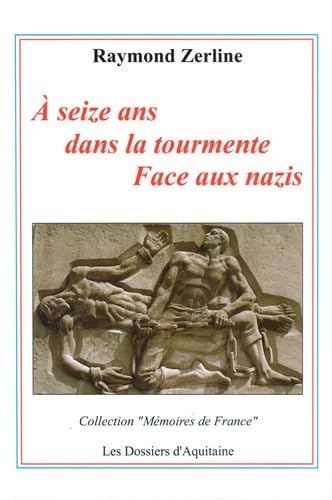 À seize ans dans la tourmente Face aux nazis 9782846223584