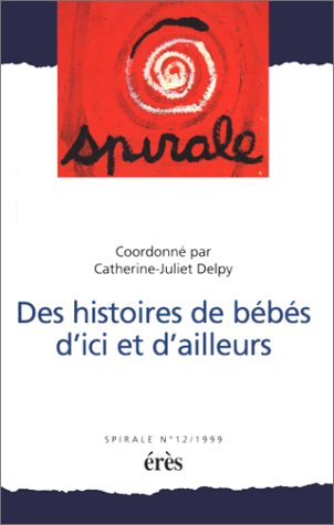 Des histoires de bébés d'ici et d'ailleurs. Spirale numéro 12 9782865867080