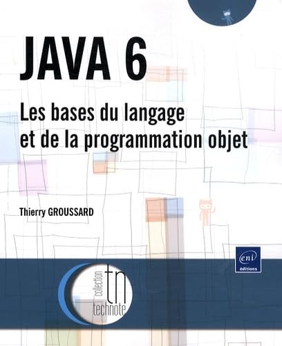 Java 6: Les bases du langage et de la programmation objet 9782746054707