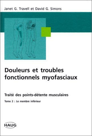 Douleurs et troubles fonctionnels myofaciaux, tome 2. Le membre inférieur 9782804340148