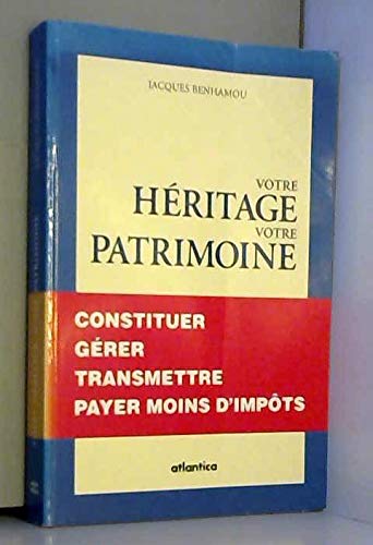 Héritage et patrimoine : le constituer, le transmettre, payer moins d'impôts 9782843941085
