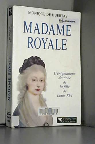 Madame royale -l'egnimatique destinee de la fille de louis xvi 9782857046011