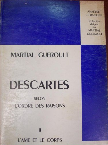 Descartes selon l'ordre des raisons. T.2: L'âme et le corps.
