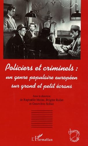 Policiers et criminels : un genre populaire européen sur grand et petit écrans 9782296081925