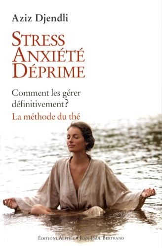 Stress, anxiété, déprime : Comment les gérer définitivement ? La méthode du thé 9782753803145
