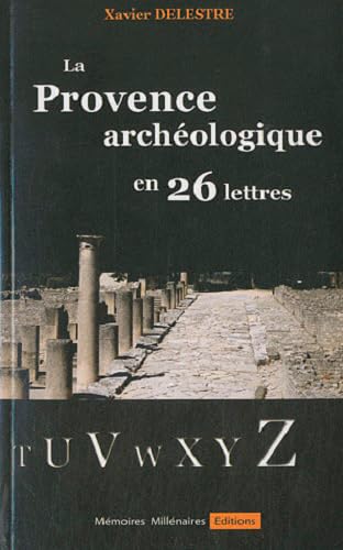 Provence archéologique en 26 lettres 9782919056019