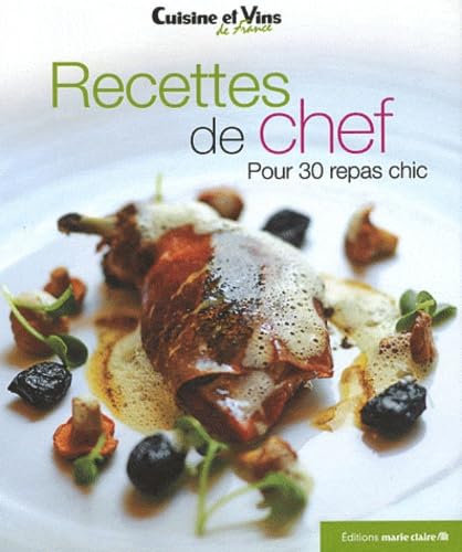 Recettes de chef pour 30 repas chic 9782848313542