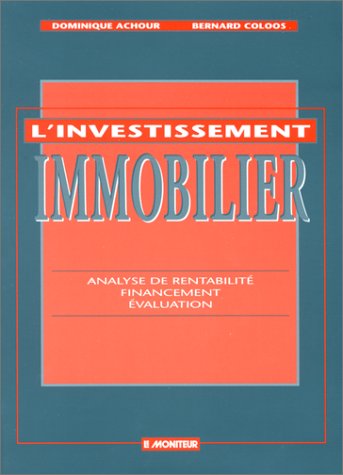 L'Investissement immobilier. Analyse de rentabilité, financement, évaluation 9782921225151