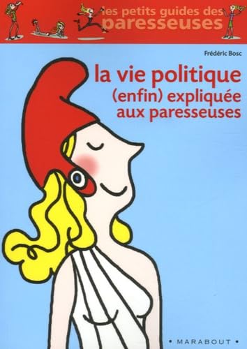 La vie politique (enfin) expliquée aux paresseuses 9782501049719