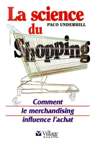 La science du shopping. Comment le merchandising influence l'achat 9782842110819
