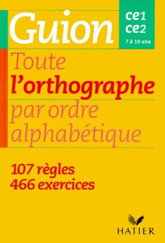 Toute l'orthographe par ordre alphabétique - CE1, CE2 9782218722080