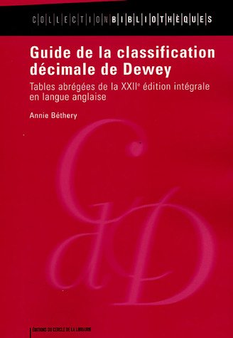 Guide de la classification décimale de Dewey: Tables abrégées de la XXIIe édition intégrale en langue anglaise 9782765408956