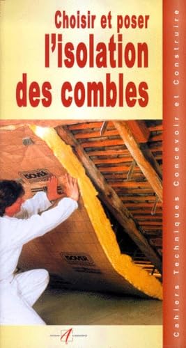 Choisir Et Poser L'Isolation Des Combles 9782862272825