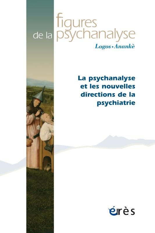 Figures de la psychanalyse 31 - La psychanalyse et les nouvelles directions de la psychiatrie 9782749251110