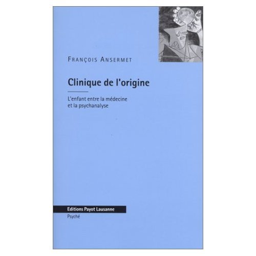 Clinique de l'origine. L'enfant entre la médecine et la psychanalyse 9782601032307