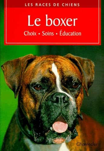 Le Boxer. Choix, Soins, Education 9782803435142