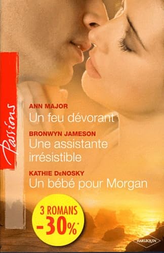 Un feu dévorant ; Une assistante irrésistible ; Un bébé pour Morgan 9782280218054