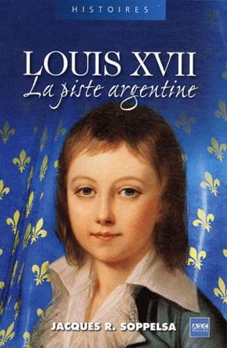 Louis XVII: La piste argentine 9782916831169
