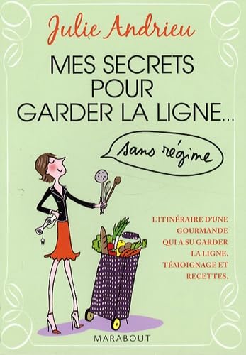 Mes secrets pour garder la ligne...: Sans régime 9782501056298