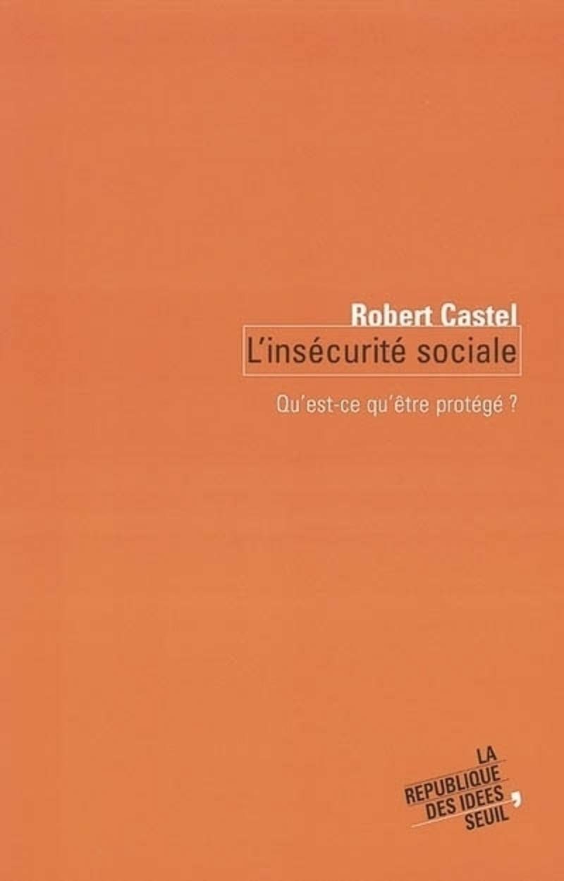 L'Insecurité sociale : Qu'est-ce qu'être protégé ? 9782020623490