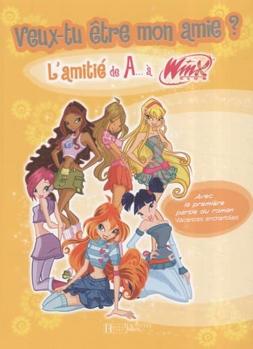 Veux-tu être mon amie ? : L'Amitié de A... à Winx 9782012259218