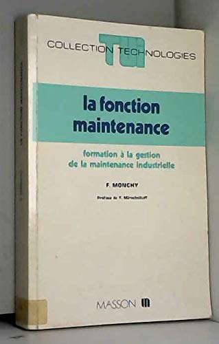 La Fonction maintenance : Formation à la gestion de la maintenance industrielle (Technologies de l'université à l'industrie) 9782225807572