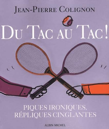 Du tac au tac !: Piques ironiques, répliques cinglantes 9782226189783
