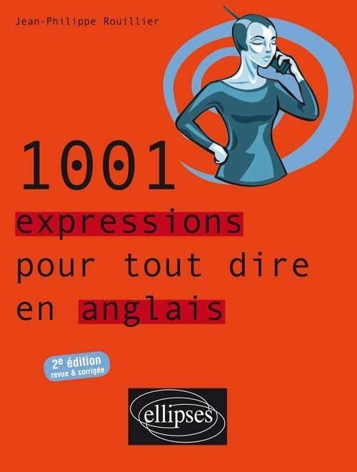 1001 Expressions pour tout dire en anglais 9782729823900