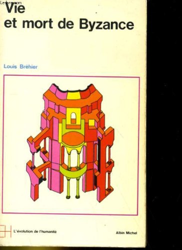 Le monde byzantin - vie et mort de byzance