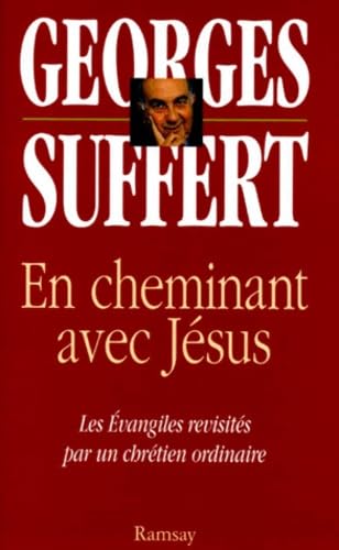 En Cheminant Avec Jesus. Les Evangiles Revisites Par Un Chretien Ordinaire 9782841143191
