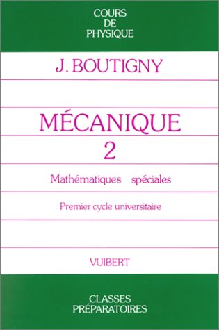 Mécanique, tome 2 : Mathématiques spéciales, premier cycle universitaire 9782711742424