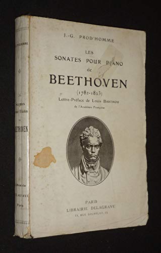 J.-G. Prod'homme. Les Sonates pour piano de Beethoven : 1782-1823. Histoire et critique. Lettre-préface de Louis Barthou
