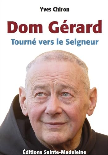 Dom Gérard, tourné vers le seigneur 9782372880077