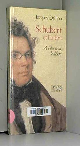 Schubert et l'infini/ Rl A l'horizon, le désert 9782868692696