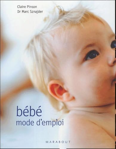 Bébé: Mode d'emploi 9782501043915