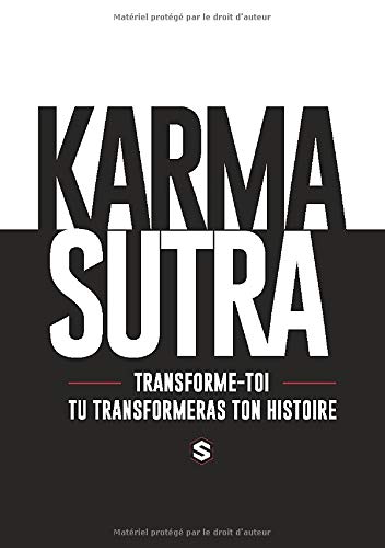Karma Sutra: Transforme toi et tu transformeras ton histoire. 9782377880539