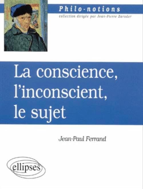 La conscience, l'inconscient et le sujet 9782729807641