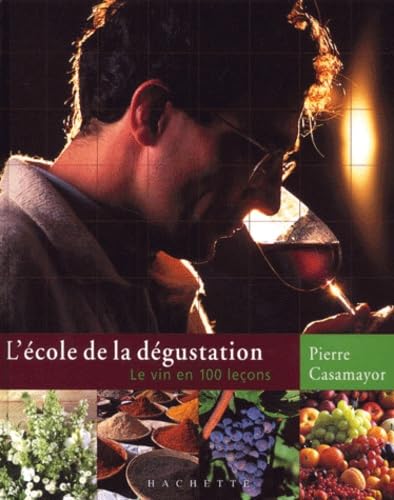L'Ecole de la dégustation : Le Vin en 100 leçons 9782012365483