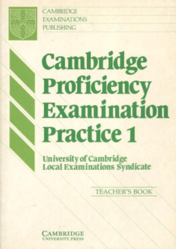 Cambridge Proficiency Examination Practice 1 Teacher's book 9780521274265