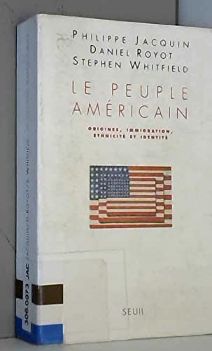 Le Peuple américain. Origines, immigration, ethnicité et identité 9782020412773