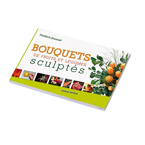 Bouquets de fruits et légumes sculptés 9782702711880