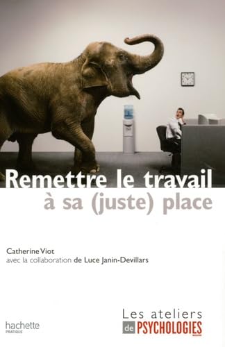 Remettre le travail à sa ( juste ) place 9782012379008