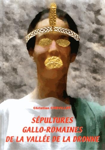 Sépultures gallo-romaines de la vallée de la Dronne: Montagrier, Saint-Crépin-de-Richemont et Bourdeilles 9782356690593